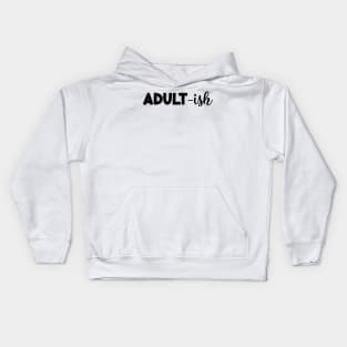 ADULT-ish Funny Saying Funny Statement Kids Hoodie